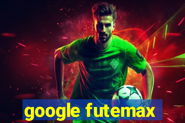 google futemax